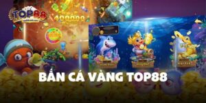 Bắn Cá Vàng Top88