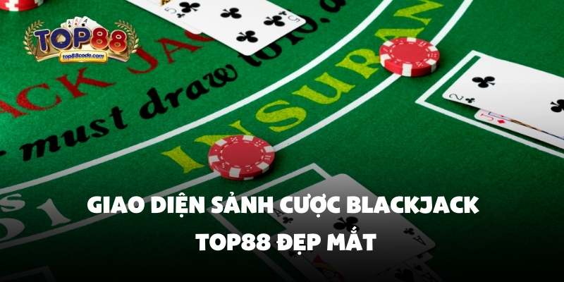 Giao diện sảnh cược blackjack top88 đẹp mắt Giao diện sảnh cược blackjack top88 đẹp mắt