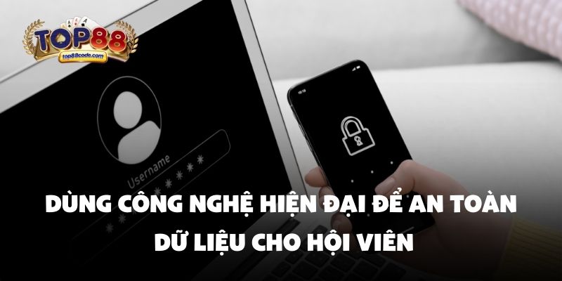 Chính sách bảo mật top88 Dùng công nghệ hiện đại để an toàn dữ liệu cho hội viên