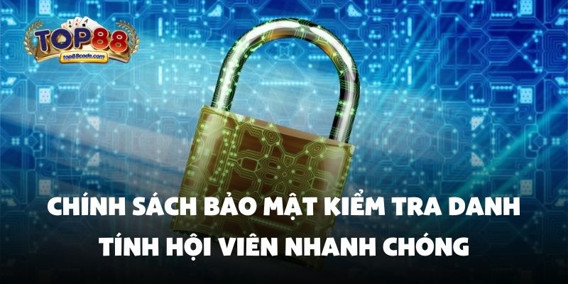 Chính sách bảo mật kiểm tra danh tính Chính sách bảo mật kiểm tra danh tính hội viên nhanh chóng