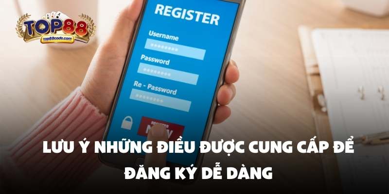 Lưu ý những điều được cung cấp để đăng ký dễ dàng Lưu ý những điều được cung cấp để đăng ký dễ dàng