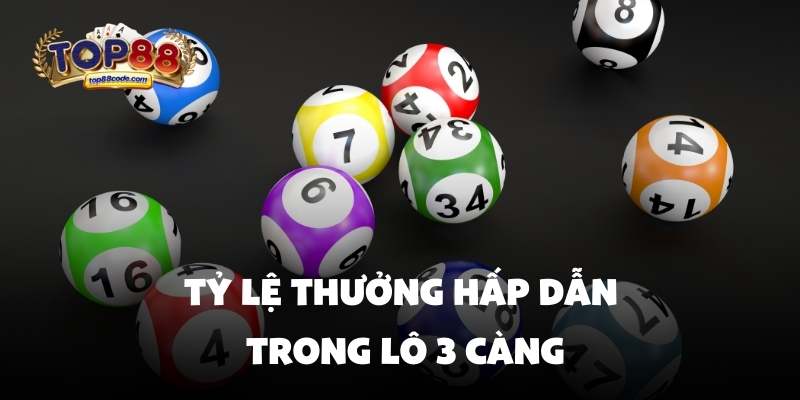 Tỷ lệ thưởng hấp dẫn trong lô 3 càng Tỷ lệ thưởng hấp dẫn trong lô 3 càng