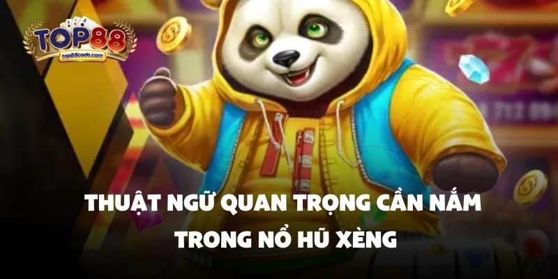Thuật ngữ quan trọng cần nắm trong nổ hũ xèng Thuật ngữ quan trọng cần nắm trong nổ hũ xèng