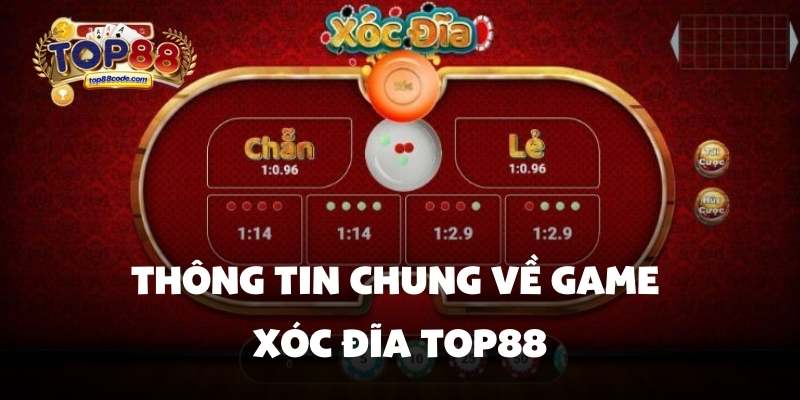 Thông tin chung về game xóc đĩa Top88 Thông tin chung về game xóc đĩa Top88